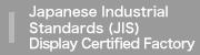Japanese Industrial Standards (JIS) Display Certified Factory